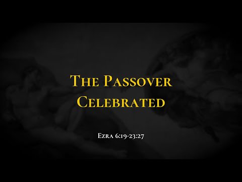 The Passover Celebrated - Holy Bible, Ezra 6:19-23:27