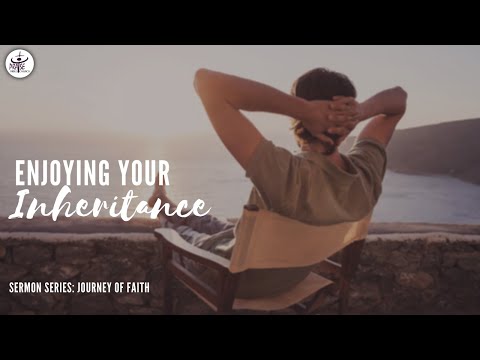 Enjoying Your Inheritance | Journey of Faith | Joshua 11:21-23 | August 9, 2020