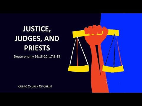 JUSTICE, JUDGES, AND PRIESTS  Deuteronomy 16:18-20; 17:8-13