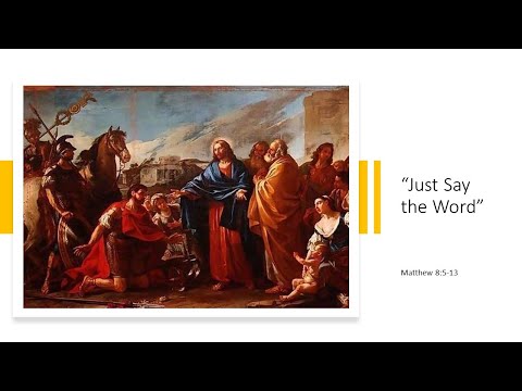 Matthew 8:5-13 "Just Say the Word"