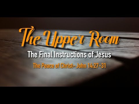 John 14:27-31: "The Peace of Christ"