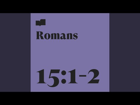 Romans 15:1-2 (feat. Chris & Emery Clark)