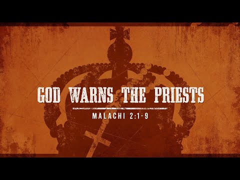 Malachi 2:1-9 - God Warns The Priests