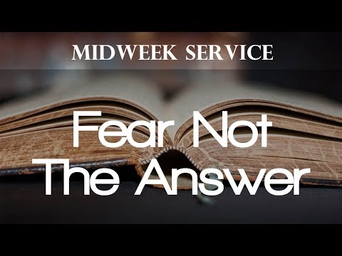 12/19/2018 - Fear Not The Answer - Luke 1:5-23