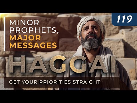 Haggai: Get Your Priorities Straight | Minor Prophets, Major Messages