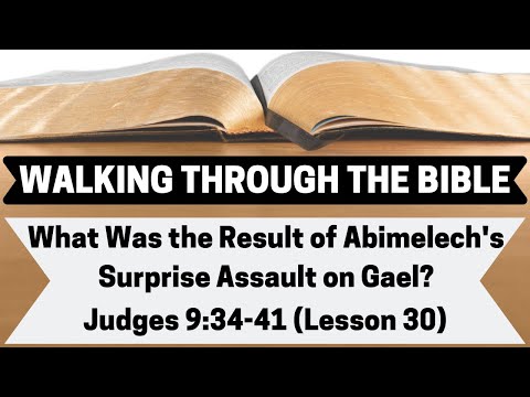 What Was the RESULT of ABIMELECH'S SURPRISE ATTACK on Gael? | Judges 9:34-41 | Lesson 30 | WTTB