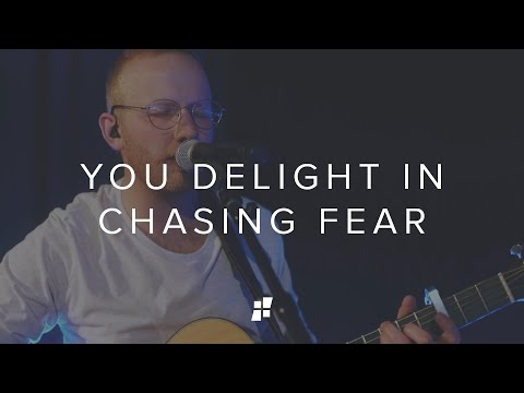 You Delight in Chasing Fear // CCChapel Music