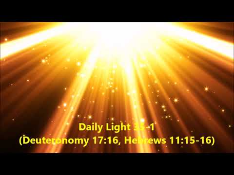 Daily Light February 4th, part 1 (Deuteronomy 17:16, Hebrews 11:15-16)