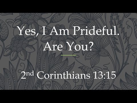 Loco Baptist Church - Yes, I Am Prideful.  Are You?- 2nd Corinthians 13:5-  11/29/2020