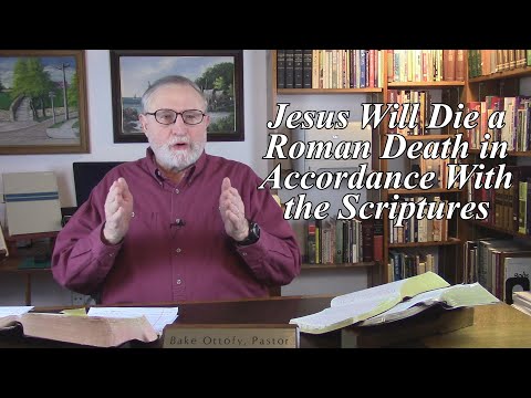 Jesus Will Die a Roman Death in Accordance With the Scriptures. John 18:24-32 (#118)