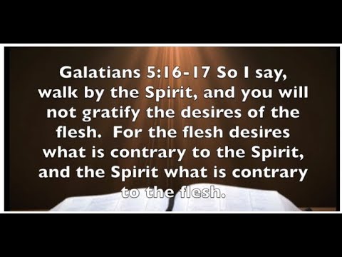Galatians 5:16-17 - Fleshly Desires  Personality Traits You Are Not To Do!