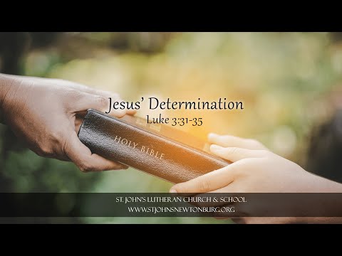 Jesus' Determination - Luke 3:31-35