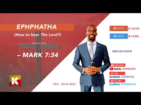 Ephphatha – Mark 7:3-4 – Prpht. Joseph-Israel