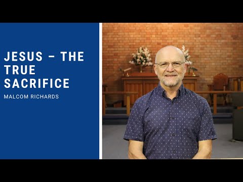 Jesus – The True Sacrifice - Hebrews 9:1 - 28 [sermon]