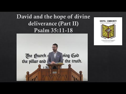 David and the hope of divine deliverance (Part II) Psalm 35:11-18
