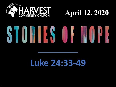 April 12, 2020  |  Stories of Hope  |  Luke 24:33-49