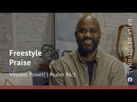 Freestyle Praise | Psalm 96:1 | Our Daily Bread Video Devotional