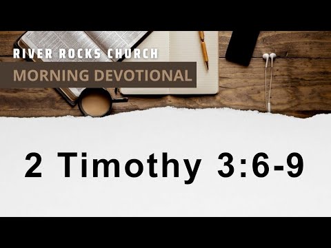 Morning Devotional - 2 Timothy 3:6-9