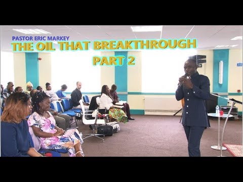 PASTOR ERIC MARKEY - THE OIL THAT BREAKTHROUGH - PART 2  | 1 Samuel 9:1... |  BOLM ©2019