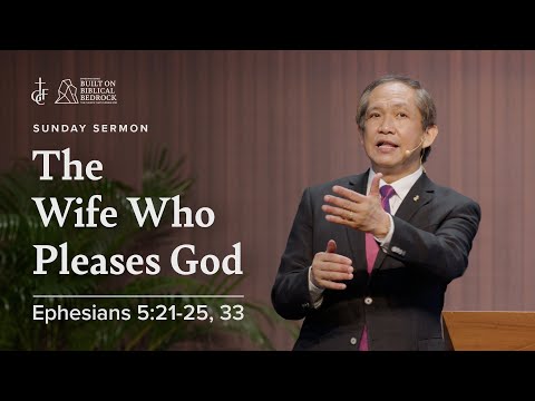 Sunday Sermon • Ephesians 5:21-25, 33 • The Wife Who Pleases God