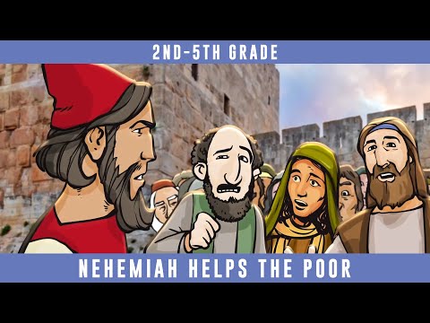 Elementary 2nd-5th Grade: Nehemiah Helps the Poor (Nehemiah 5:1-12)