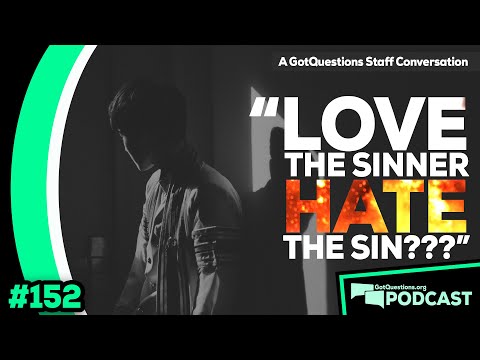 Does the Bible instruct us to love the sinner but hate the sin? - Podcast Episode 152