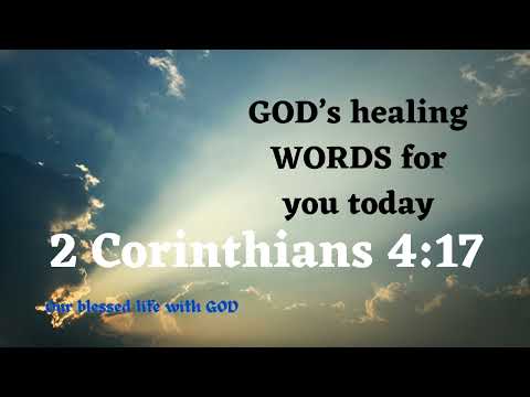 V135 – God’s Healing Word – 2 Corinthians 4:17 (Our present troubles won't last long)