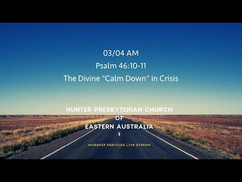 03/04 AM - Psalm 46:10-11 - The Divine "Calm Down" in Crisis