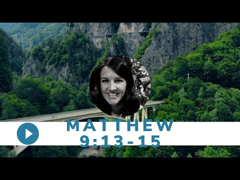 Friday, May 14 - Matthew 9:13 - 15
