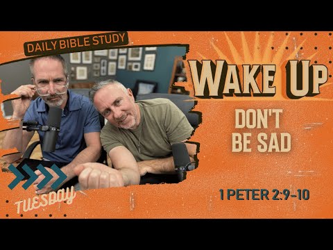 WakeUp Daily Devotional | Don't Be Sad | 1 Peter 2:9-10