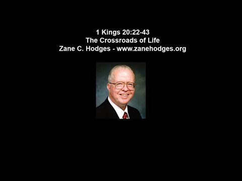 1 Kings 20:22-43 - The Crossroads of Life - Zane C. Hodges