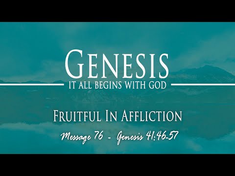 Fruitful In Affliction: Genesis 41:46-57