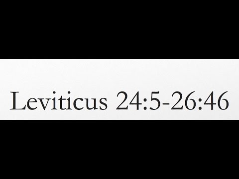 Reading of the KJV Bible (Leviticus 24:5-26:46)