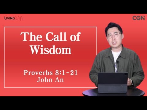 The Call of Wisdom (Proverbs 8:1-21) - Living Life 10/13/2023 Daily Devotional Bible Study