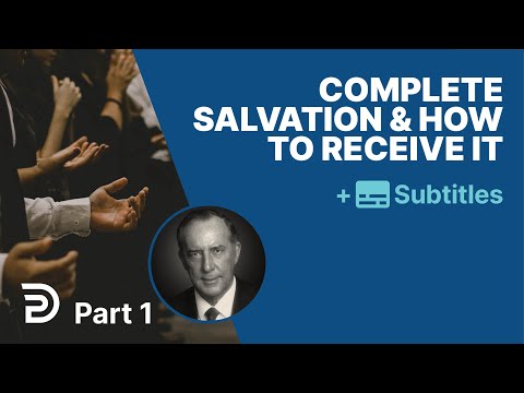 Complete Salvation And How To Receive It - Part 1 | Derek Prince