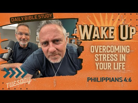 WakeUp Daily Devotional | Overcoming Stress In Your Life | Philippians 4:6