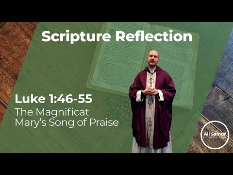 The Magnificat - The Song of Mary -  Luke 1:46-55 - Scripture Reflection