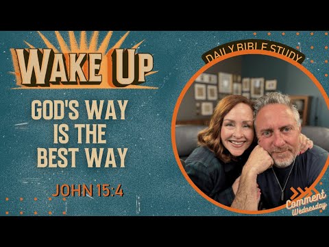 WakeUp Daily Devotional | God's Way is the BEST WAY | John 15:4