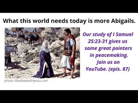 If Abigail would teach a peacekeeping course, we and many others should take it. (I Samuel 25:23-31)