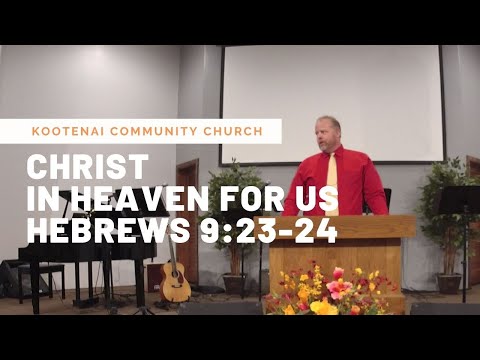 Christ in Heaven For Us – Hebrews 9:23-24
