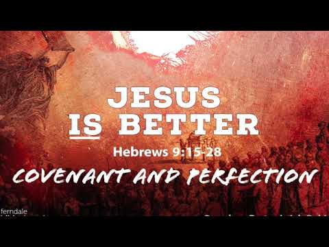 Covenant and Perfection (Hebrews 10:15-28) - Pastor Leigh Robinson