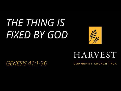 Sermon on Genesis 41:1-36 - “The Thing is Fixed By God” by Pastor Jacob Gerber