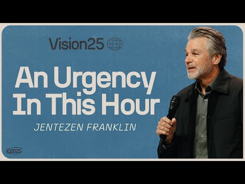An Urgency In This Hour | Vision 2025 | Jentezen Franklin