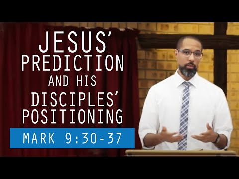 Jesus' Prediction and His Disciples' Positioning (Mark 9:30-37)