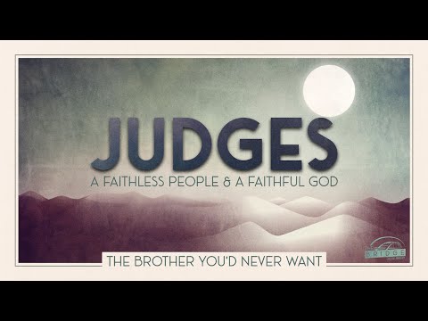The Brother You'd Never Want (Judges 8:33-10:5) | The Bridge College Ministry | Pastor Jacob Mock