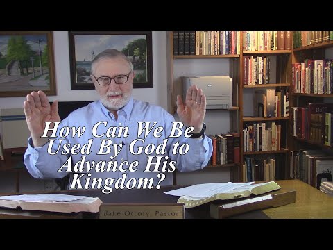 How Can We Be Used By God to Advance His Kingdom? Colossians 4:7-8. (#111)