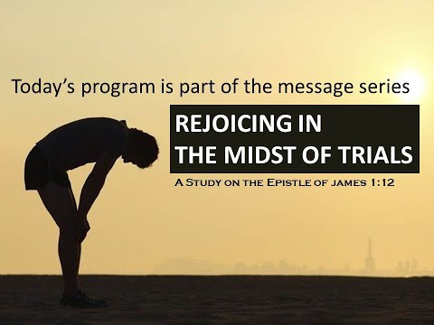 James 1:12: Rejoicing in the midst of trials - Part 4