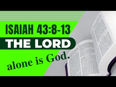 BIBLE VERSES - ISAIAH 43:8-13