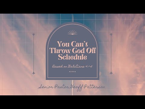 You Can't Throw God Off Schedule // Galatians 4:1-5