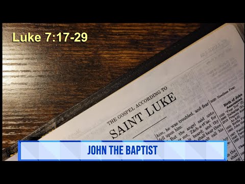 Jesus Honors John thw Baptist Luke 7:17-29 December 28, 2021